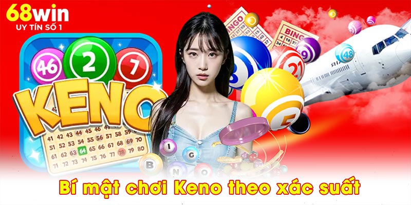 Bí mật chơi Keno theo xác suất