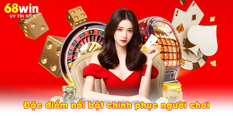 Đặc điểm nổi bật chinh phục người chơi