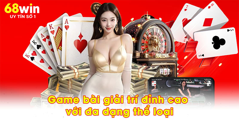 Game bài giải trí đỉnh cao với đa dạng thể loại
