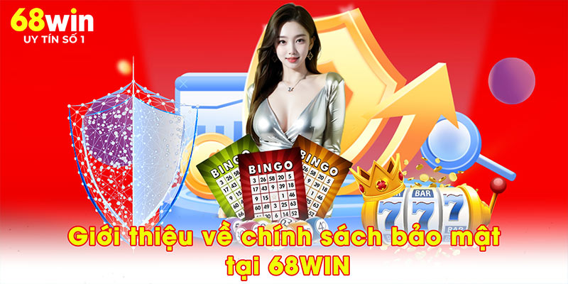 Giới thiệu về chính sách bảo mật tại 68WIN