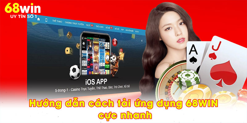 Hướng dẫn cách tải ứng dụng 68WIN cực nhanh