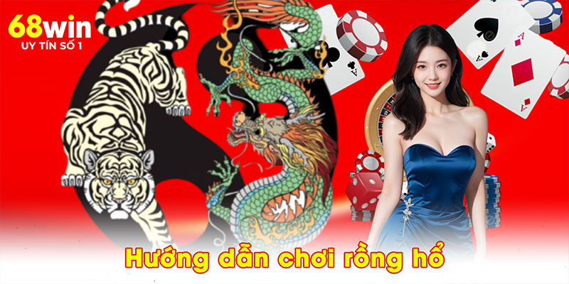 Hướng dẫn chơi rồng hổ