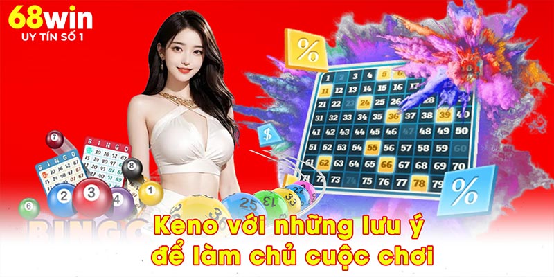 Keno với những lưu ý để làm chủ cuộc chơi