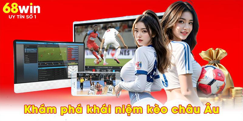 Khám phá khái niệm kèo châu Âu