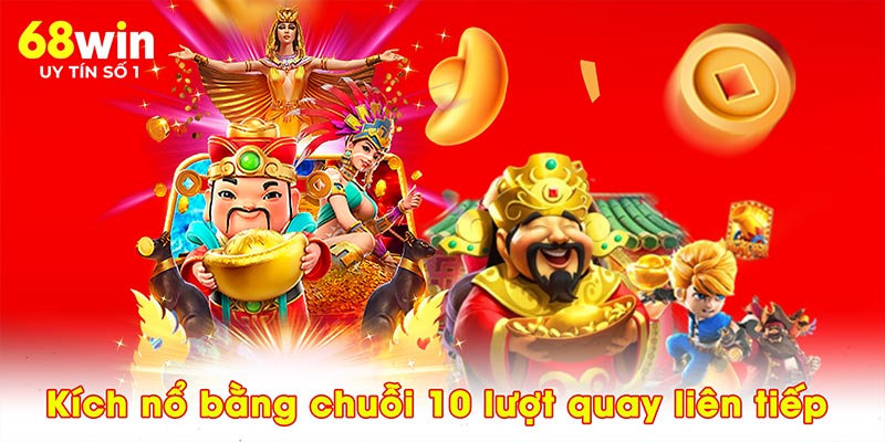 Kích nổ bằng chuỗi 10 lượt quay liên tiếp