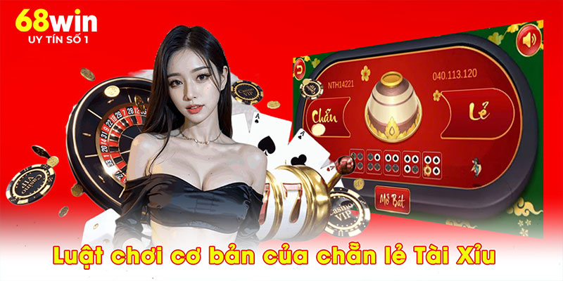 Luật chơi cơ bản của chẵn lẻ Tài Xỉu