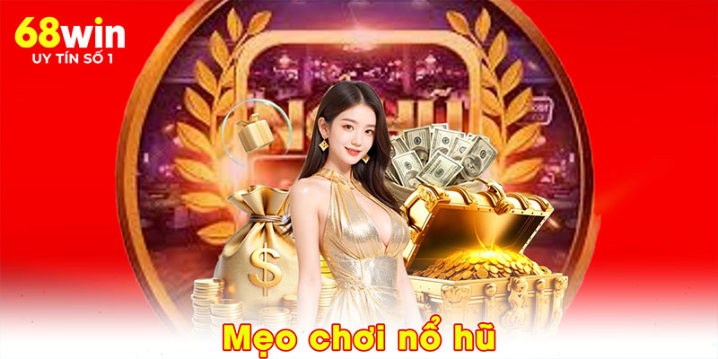 Mẹo chơi nổ hũ