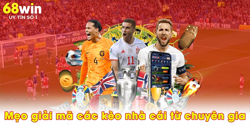 Mẹo giải mã các kèo nhà cái từ chuyên gia