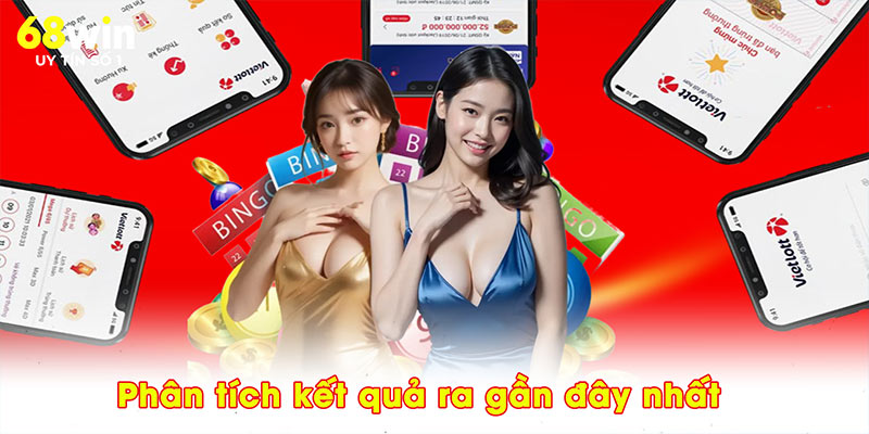 Phân tích kết quả ra gần đây nhất