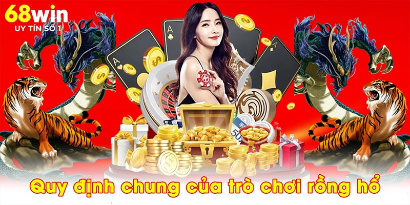 Quy định chung của trò chơi rồng hổ