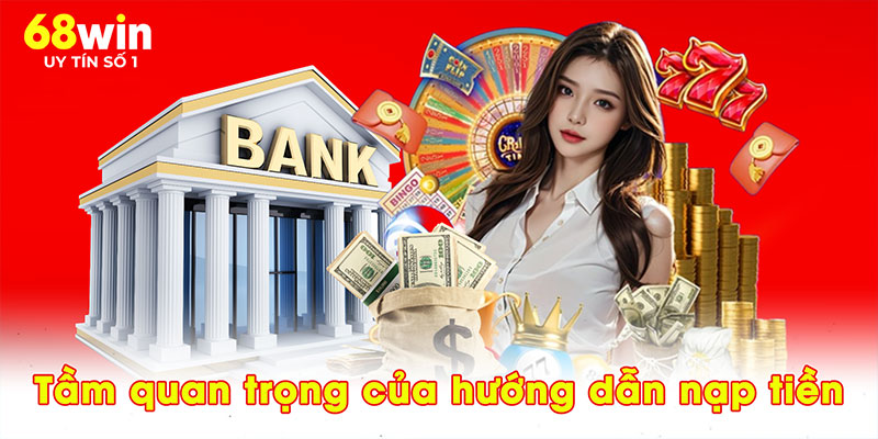 Tầm quan trọng của hướng dẫn nạp tiền