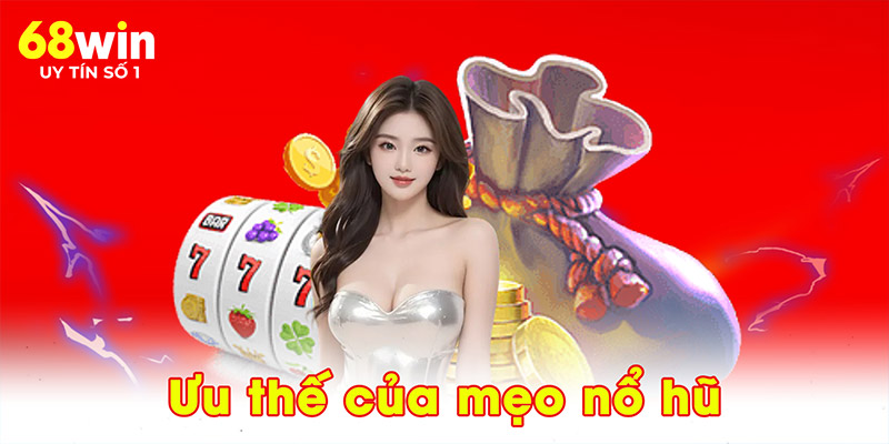 Ưu thế của mẹo nổ hũ