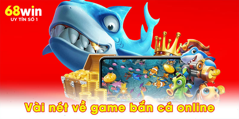 Vài nét về game bắn cá online