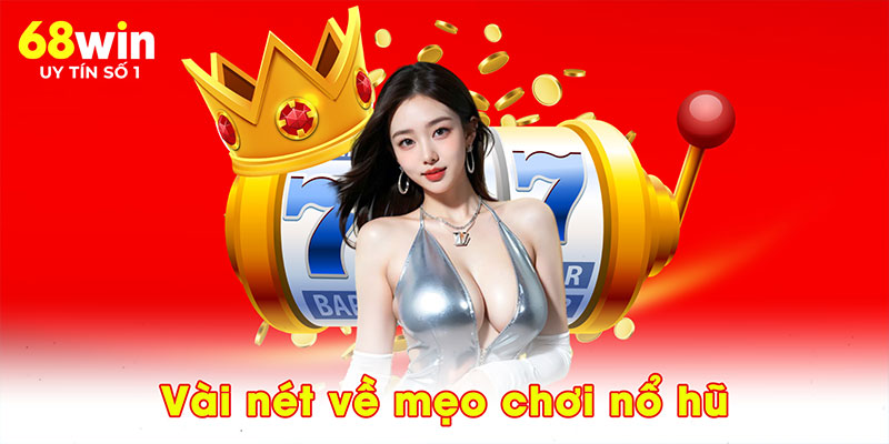 Vài nét về mẹo chơi nổ hũ