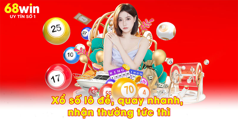 Xổ số lô đề, quay nhanh, nhận thưởng tức thì